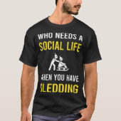 Social Life Sledding Sledging Sleighing T-shirt (Voorkant)