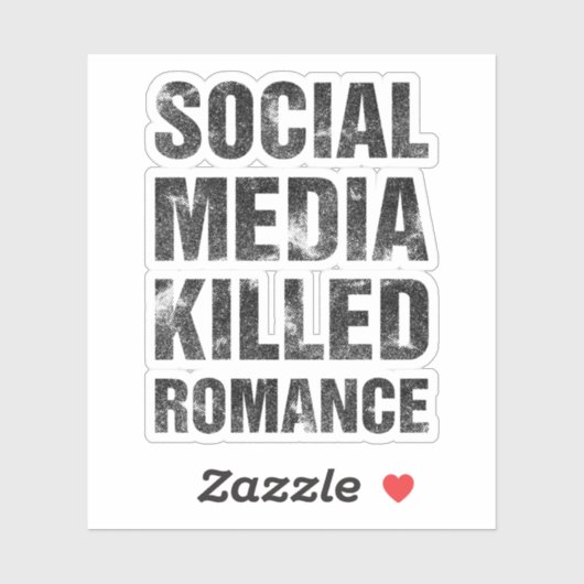 Social Media Killed Romance Sticker (Vel)