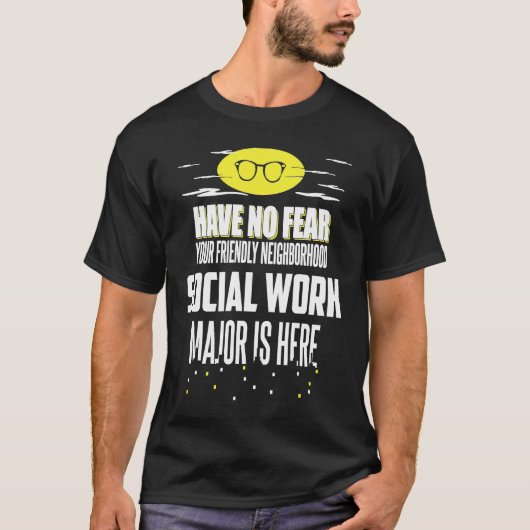 Social Work Major Have No Fear T-shirt (Voorkant)