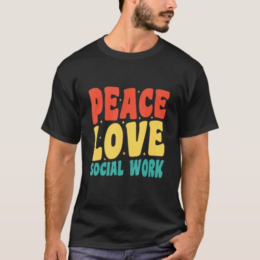 Social Worker Waardering Vrede Liefde Maatschappel T-shirt (Voorkant)