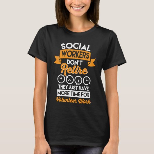Social Workers Don't Retire Case Manager Social Wo T-shirt (Voorkant)