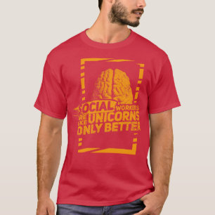 Social Workers zijn als magische Eenhoorns Alleen  T-shirt