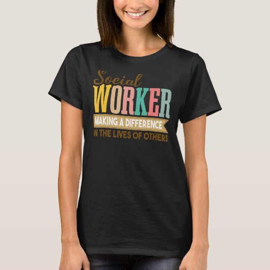 Social Works Week Social Worker Making a Different T-shirt (Voorkant)