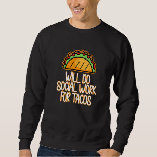 sociale arbeid voor tacos - sociale werkmaand trui