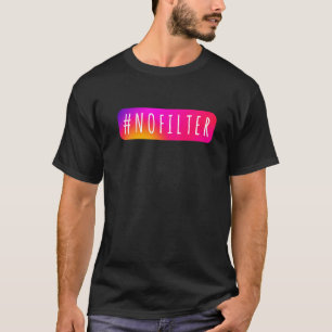 Sociale media-hashtag Geen filter IG-onderwerpnofi T-shirt
