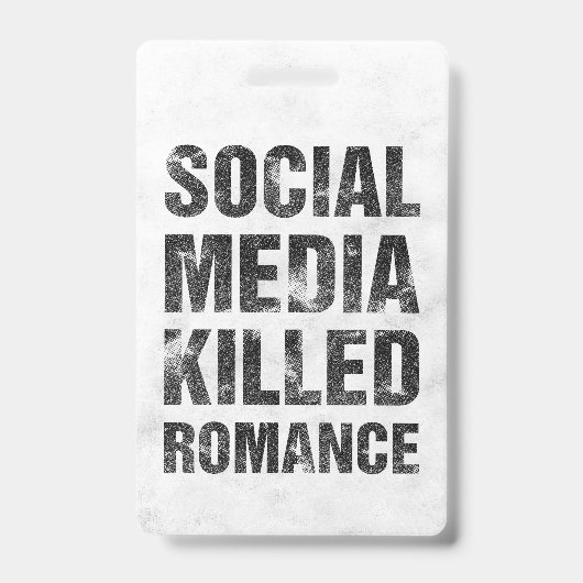 Sociale media vermoordden romantiek badge (Voorzijde)