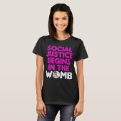 Sociale rechtvaardigheid begint in de baarmoeder t-shirt (Voorkant volledig)