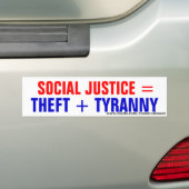 Sociale rechtvaardigheid = Theft + Tyranny Bumpersticker (Op auto)