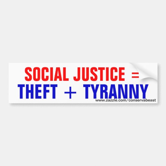 Sociale rechtvaardigheid = Theft + Tyranny Bumpersticker (Voorkant)