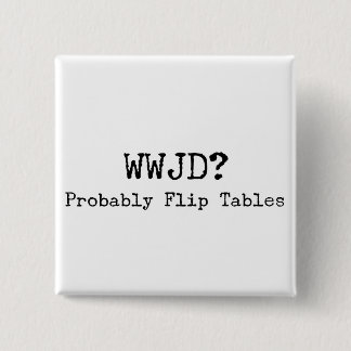 Sociale Rechtvaardigheid WWJD Flip Tafels Vierkante Button 5,1 Cm