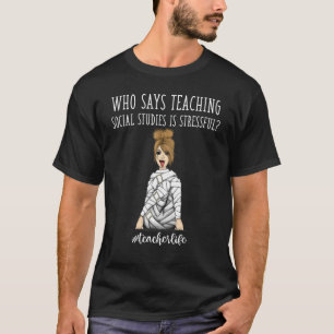 Sociale studies in het leven van leraren is Stress T-shirt