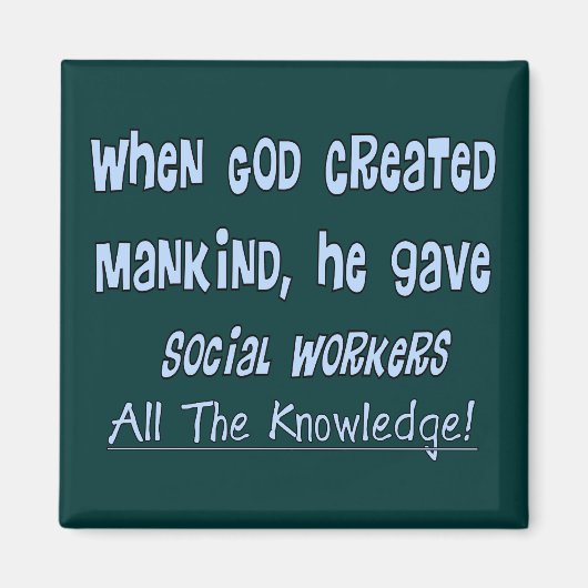 Sociale werknemers: "GOD GAVE KNOWLEDGE" Geschenke Magneet (Voorkant)