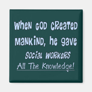 Sociale werknemers: "GOD GAVE KNOWLEDGE" Magneet