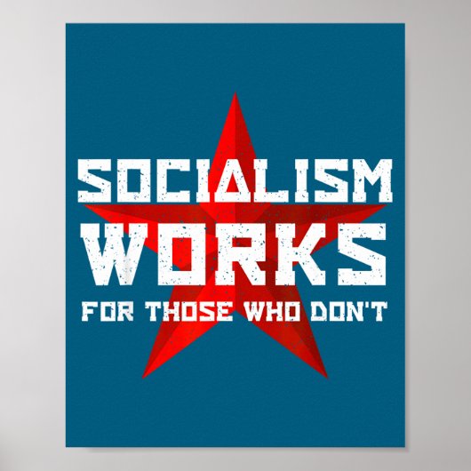 Socialism Works For Those Who Don'  Poster (Voorkant)