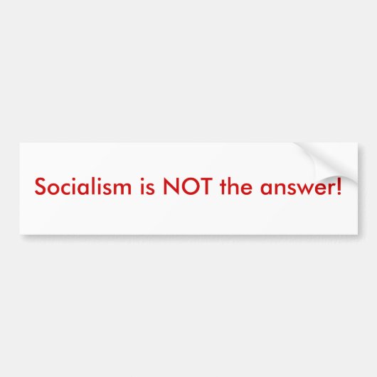 Socialisme is NIET het antwoord! Bumpersticker (Voorkant)