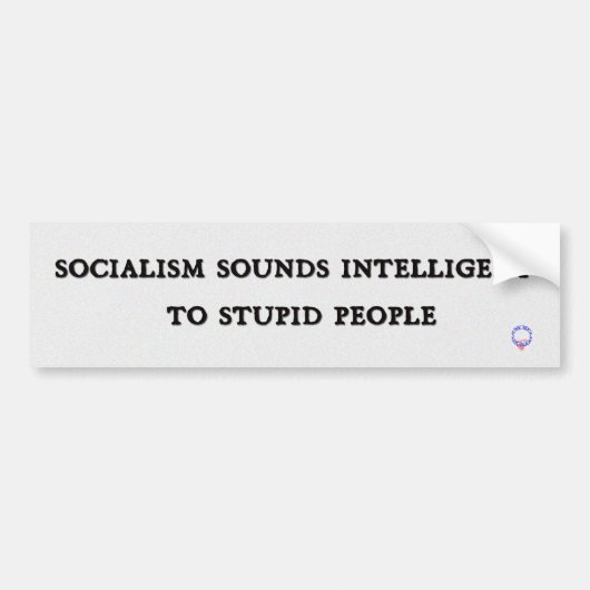 Socialisme klinkt intelligent om mensen te stuiten bumpersticker (Voorkant)