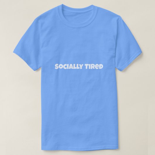 Socially Tired Funny T-Shirt (Design voorkant)