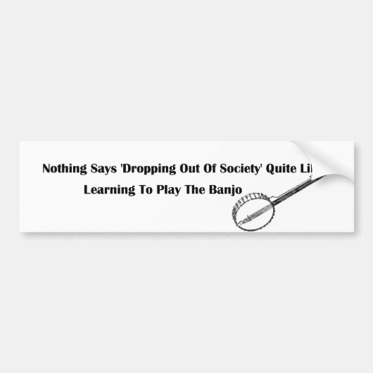 Society Drop Out Banjo Player Bumpersticker (Voorkant)