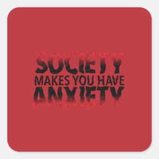 Society Makes You Have Anxiety Sticker