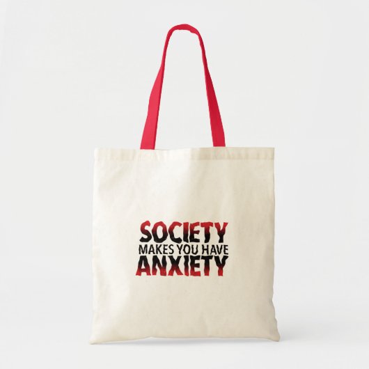 Society Makes You Have Anxiety Tote Bag (Voorkant)