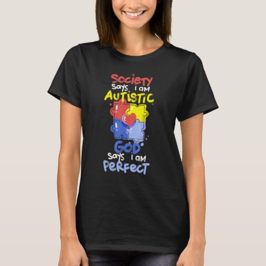 Society Says I Am Autistic GOD Says I Am Perfect A T-shirt (Voorkant)