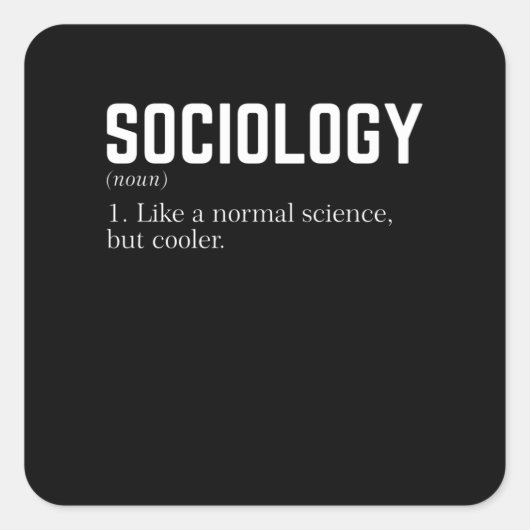 Sociology Like a normal science but cooler Vierkante Sticker (Voorkant)