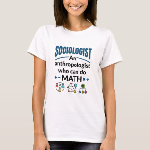 Socioloog en antropoloog die Wiskunde kan doen T-shirt