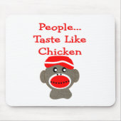 Sock Monkey "PEOPLE TASTE ZOALS CHICKEN" Muismat (Voorkant)