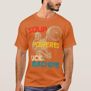 soep aangedreven machine soep aangedreven f machin t-shirt