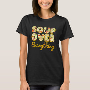Soep Over Alles Grappig Koken Voedsel Liefhebber S T-shirt