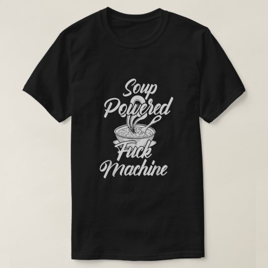 Soep Powered Fck Machine Funny Soup Design T-shirt (Design voorkant)