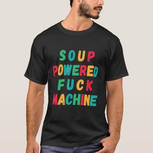 Soep Powered Fu ck Machine T-shirt (Voorkant)