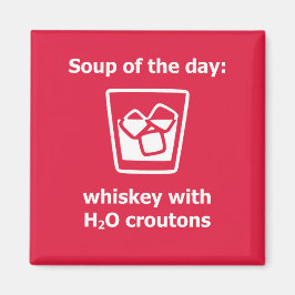 Soep van de dag: whisky w/H2O croutons drink Magneet