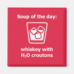 Soep van de dag: whisky w/H2O croutons drink Magneet