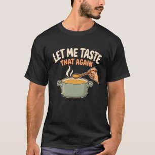Soepkok laat me dat nog een keer proeven Keuken hu T-shirt