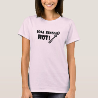 Sofa King Hot! T-shirt