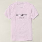 Soft Days Ahead – Minimal Lowercase Typography wit T-shirt (Design voorkant)