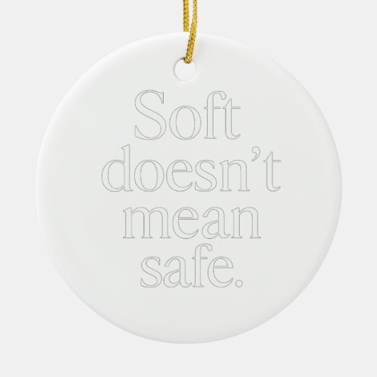 Soft Doesn’t Mean Safe” Dark Feminine Ornament (Voorkant)