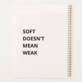 SOFT DOESN'T MEAN WEAK PLANNER (Achterkant)