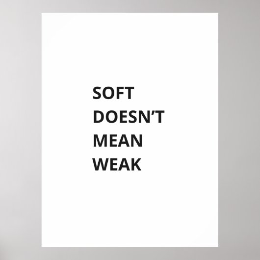 SOFT DOESN'T MEAN WEAK POSTER (Voorkant)