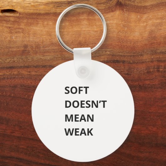 SOFT DOESN'T MEAN WEAK SLEUTELHANGER (Voorkant)