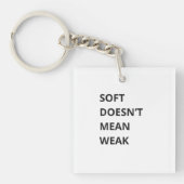SOFT DOESN'T MEAN WEAK SLEUTELHANGER (voorkant)