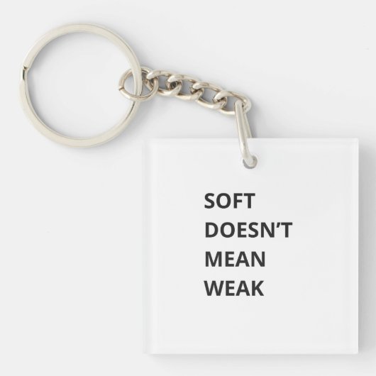 SOFT DOESN'T MEAN WEAK SLEUTELHANGER (voorkant)