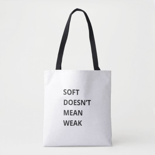 SOFT DOESN'T MEAN WEAK TOTE BAG (Voorkant)