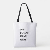 SOFT DOESN'T MEAN WEAK TOTE BAG (Achterkant)