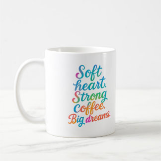 Soft heart. Strong coffee. Big dreams - Mug Koffiemok