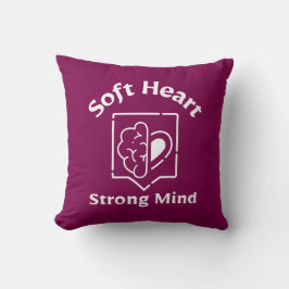 Soft Heart Strong Mind Throw Pillow Kussen