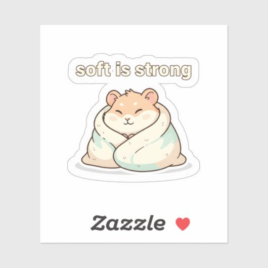 Soft Is Strong Hamster Sticker – Cute Animal  (Vel)