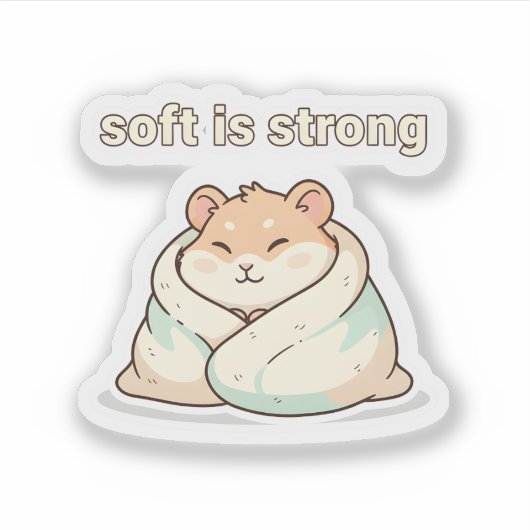 Soft Is Strong Hamster Sticker – Cute Animal  (Voorkant)