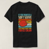 Soft Serve Ping Pong Table Tennis Player Funny Quo T-shirt (Design voorkant)